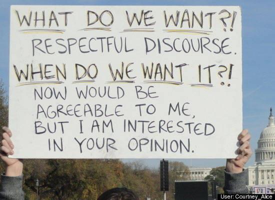 what do we want? respectful discourse!