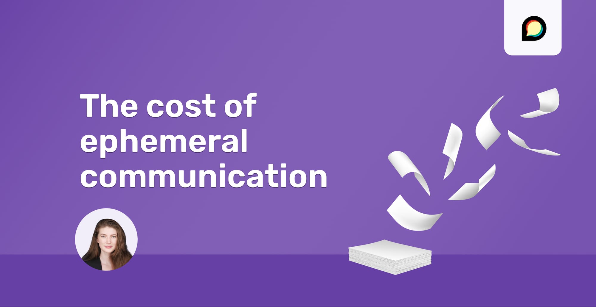 The cost of ephemeral communication. image of Director of marketing Mae Woods 