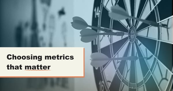 Choosing metrics that matter