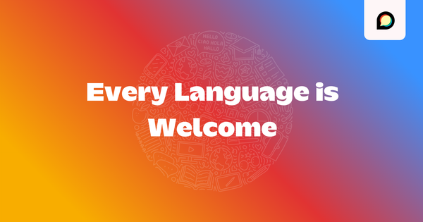Every Language is Welcome